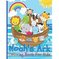 Noah's Ark Coloring Book For Kids: The Gigantic Coloring Book of Bible Stories for toddler , Birds, Beasts, Critters & Creature Edition