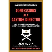 Confessions of a Casting Director: Help Actors Land Any Role with Secrets from Inside the Audition Room Confessions of a Casting Director: Help Actors Land Any Role with Secrets from Inside the Audition Room Paperback Kindle