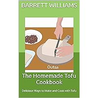 The Homemade Tofu Cookbook: Delicious Ways to Make and Cook with Tofu (Homemade Delights: Crafting Culinary Creations in Your Kitchen) The Homemade Tofu Cookbook: Delicious Ways to Make and Cook with Tofu (Homemade Delights: Crafting Culinary Creations in Your Kitchen) Kindle Audible Audiobook