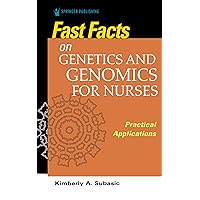 Fast Facts on Genetics and Genomics for Nurses: Practical Applications Fast Facts on Genetics and Genomics for Nurses: Practical Applications Paperback Kindle