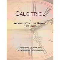 Calcitriol: Webster's Timeline History, 1980 - 2007 Calcitriol: Webster's Timeline History, 1980 - 2007 Paperback