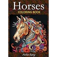 Horses: Adult coloring book with 50 stunning horse illustrations in various styles: realistic grayscale horses, mandala and zentangle horses, fantasy ... more. (Adult coloring book for relaxation)