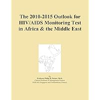 The 2010-2015 Outlook for HIV/AIDS Monitoring Test in Africa & the Middle East
