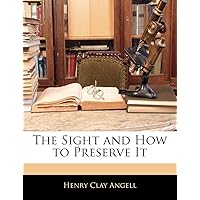 The Sight and How to Preserve It The Sight and How to Preserve It Paperback Leather Bound