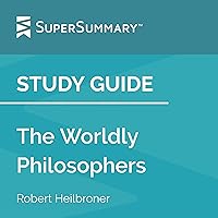 Study Guide: The Worldly Philosophers by Robert Heilbroner (SuperSummary) Study Guide: The Worldly Philosophers by Robert Heilbroner (SuperSummary) Audible Audiobook Kindle Paperback