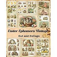 Easter Ephemera Vintage Cut and Collage: Collection 14 Sheets and Over 100 Ephemera Pieces for Scrapbooking, Decorations, Decoupage, Papercraft