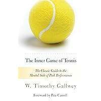 The Inner Game of Tennis: The Classic Guide to the Mental Side of Peak Performance The Inner Game of Tennis: The Classic Guide to the Mental Side of Peak Performance Paperback Audible Audiobook Kindle Hardcover Mass Market Paperback Audio, Cassette