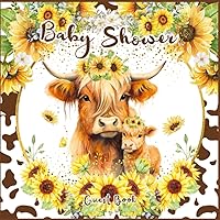 Highland Cow Sunflower Baby Shower Guest Book: To Sign In For Messages, Wishes, Memories, Gift Trackers, Keepsake Photo Pages & Write Advice For Girls