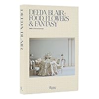 Deeda Blair: Food, Flowers, & Fantasy