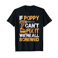 Mens If Poppy can't fix it we're all screwed Father day T-Shirt