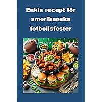 Enkla recept för amerikanska fotbollsfester (Cookbooks) (Swedish Edition) Enkla recept för amerikanska fotbollsfester (Cookbooks) (Swedish Edition) Kindle Paperback