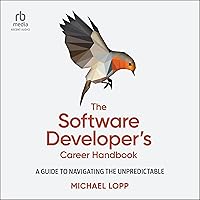 The Software Developer's Career Handbook: A Guide to Navigating the Unpredictable The Software Developer's Career Handbook: A Guide to Navigating the Unpredictable Audible Audiobook Paperback Kindle Audio CD
