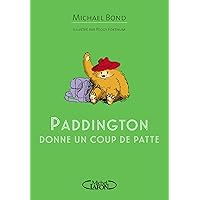 Paddington donne un coup de patte (French Edition) Paddington donne un coup de patte (French Edition) Kindle Paperback