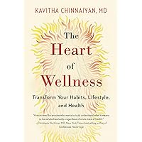 The Heart of Wellness: Transform Your Habits, Lifestyle, and Health The Heart of Wellness: Transform Your Habits, Lifestyle, and Health Paperback Kindle