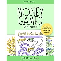 Money Games - Debt Freedom: The Fun Way to Get Out of Debt and Reach Your Money Goals Money Games - Debt Freedom: The Fun Way to Get Out of Debt and Reach Your Money Goals Paperback