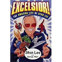 Excelsior!: The Amazing Life of Stan Lee Excelsior!: The Amazing Life of Stan Lee Paperback Hardcover