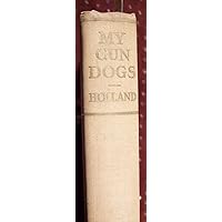My gun dogs, My gun dogs, Hardcover