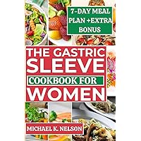 The Gastric Sleeve Cookbook for Women: The Complete Bariatric Meal Plans and Delicious Recipes to Overcome Post-Surgery Challenges and Keep the Weight Off