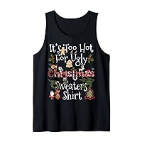 Its Too Hot For Ugly Christmas Sweaters Shirt Funny Xmas Tank Top