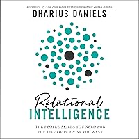 Relational Intelligence: The People Skills You Need for the Life of Purpose You Want Relational Intelligence: The People Skills You Need for the Life of Purpose You Want Audible Audiobook Hardcover Kindle Paperback Audio CD