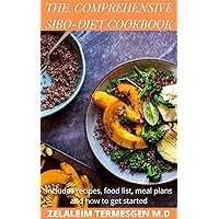 THE, COMPREHENSIVE SIBO-DIET COOBOOK: Includes recipes, food list, meal plans and how to get started THE, COMPREHENSIVE SIBO-DIET COOBOOK: Includes recipes, food list, meal plans and how to get started Kindle Paperback