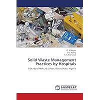 Solid Waste Management Practices by Hospitals: A Study of Makurdi Urban, Benue State, Nigeria