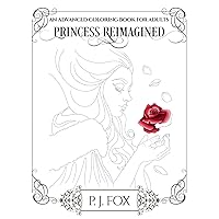 Princess Reimagined: An Advanced Coloring Book for Adults Princess Reimagined: An Advanced Coloring Book for Adults Paperback