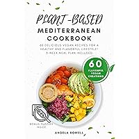 The Plant Based Mediterranean Cookbook: 60 Delicious Vegan Recipes for a Healthy and Flavorful Lifestyle | 3-week Meal Plan Included (The Essential Mediterranean Diet Cookbooks) The Plant Based Mediterranean Cookbook: 60 Delicious Vegan Recipes for a Healthy and Flavorful Lifestyle | 3-week Meal Plan Included (The Essential Mediterranean Diet Cookbooks) Kindle Paperback