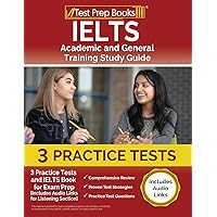 IELTS Academic and General Training Study Guide: 3 Practice Tests and IELTS Book for Exam Prep [Includes Audio Links for the Listening Section]