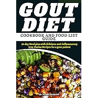 GOUT DIET COOKBOOK AND FOOD LIST GUIDE: 30-day Meal plan with delicious anti-inflammatory Low-Purine Recipes for a gout patient (Discover Healthy Plate and Recipes 8) GOUT DIET COOKBOOK AND FOOD LIST GUIDE: 30-day Meal plan with delicious anti-inflammatory Low-Purine Recipes for a gout patient (Discover Healthy Plate and Recipes 8) Kindle Paperback