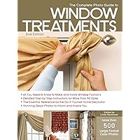 The Complete Photo Guide to Window Treatments: DIY Draperies, Curtains, Valances, Swags, and Shades The Complete Photo Guide to Window Treatments: DIY Draperies, Curtains, Valances, Swags, and Shades Paperback Kindle