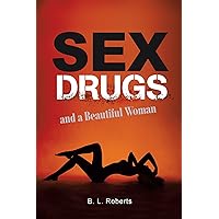 Sex, Drugs, and a Beautiful Woman Sex, Drugs, and a Beautiful Woman Kindle Paperback