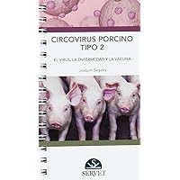 Circovirus porcino tipo 2: el virus, la enfermedad y la vacuna (Spanish Edition)