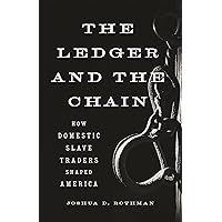 The Ledger and the Chain: How Domestic Slave Traders Shaped America The Ledger and the Chain: How Domestic Slave Traders Shaped America Hardcover Audible Audiobook Kindle Paperback