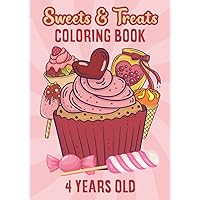 Sweets & Treats Coloring Book 4 Years Old: Awesome Fun Delicious Sweets, Tasty Desserts, Candies, Treats, Ice-Cream, Deserts And Cakes Coloring Book 87 Pages 42 Large Single-Sided Designs For Coloring