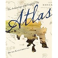 Atlas: The Archaeology of an Imaginary City (Weatherhead Books on Asia) Atlas: The Archaeology of an Imaginary City (Weatherhead Books on Asia) Hardcover Kindle