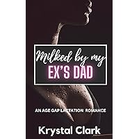 Milked By My Ex's Dad: A BWWM Older Man Younger Woman Age Gap Taboo Pregnancy Hucow Milking Erotica Short Story Milked By My Ex's Dad: A BWWM Older Man Younger Woman Age Gap Taboo Pregnancy Hucow Milking Erotica Short Story Kindle
