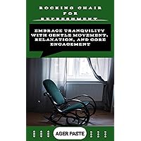 ROCKING CHAIR FOR REFRESHMENT : Embrace Tranquility with Gentle Movement, Relaxation, and Core Engagement (Your Abs Workout for your ultimate fitness Book 17) ROCKING CHAIR FOR REFRESHMENT : Embrace Tranquility with Gentle Movement, Relaxation, and Core Engagement (Your Abs Workout for your ultimate fitness Book 17) Kindle Paperback
