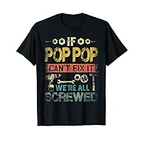 Mens If Pop Pop can't fix it we're all screwed Father day T-Shirt