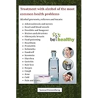 Treatment with alcohol of the most common health problems Treatment with alcohol of the most common health problems Kindle