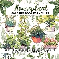 Houseplant Coloring Book for Adults: Botanical Coloring Book with Succulents, Cacti, Hanging Plants and More Houseplant Coloring Book for Adults: Botanical Coloring Book with Succulents, Cacti, Hanging Plants and More Paperback