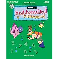 Mathematical Reasoning Level D Workbook, Bridging the Gap Between Computation and Math Reasoning (Grade 3) Mathematical Reasoning Level D Workbook, Bridging the Gap Between Computation and Math Reasoning (Grade 3) Paperback