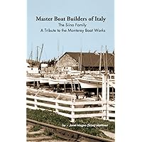 Master Boat Builders of Italy: The Siino Family: A Tribute to the Monterey Boat Works