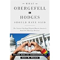 What Obergefell v. Hodges Should Have Said: The Nation's Top Legal Experts Rewrite America's Same-Sex Marriage Decision What Obergefell v. Hodges Should Have Said: The Nation's Top Legal Experts Rewrite America's Same-Sex Marriage Decision Paperback eTextbook
