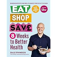 Eat Shop Save: 8 Weeks to Better Health Eat Shop Save: 8 Weeks to Better Health Kindle Paperback