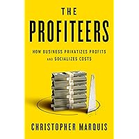 The Profiteers: How Business Privatizes Profits and Socializes Costs The Profiteers: How Business Privatizes Profits and Socializes Costs Hardcover Kindle Audible Audiobook