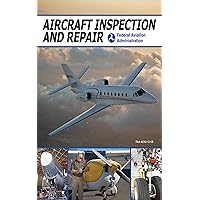 Aircraft Inspection and Repair: Acceptable Methods, Techniques, and Practices Aircraft Inspection and Repair: Acceptable Methods, Techniques, and Practices Kindle Paperback