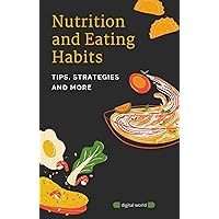 Nutrition and Eating Habits: Tips, Strategies and more
