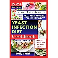 Yeast Infection Diet Cookbook: Gynecologists Approved Recipes to Boost Immune and Prevent Candidiasis Overgrowth