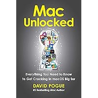 Mac Unlocked: Everything You Need to Know to Get Cracking in macOS Big Sur Mac Unlocked: Everything You Need to Know to Get Cracking in macOS Big Sur Paperback Kindle